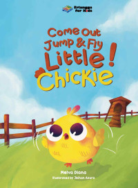 Image of Come Out, Jump & Fly Little Chickie !